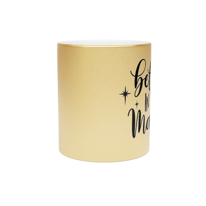 Believe In The Magic Metallic Mug