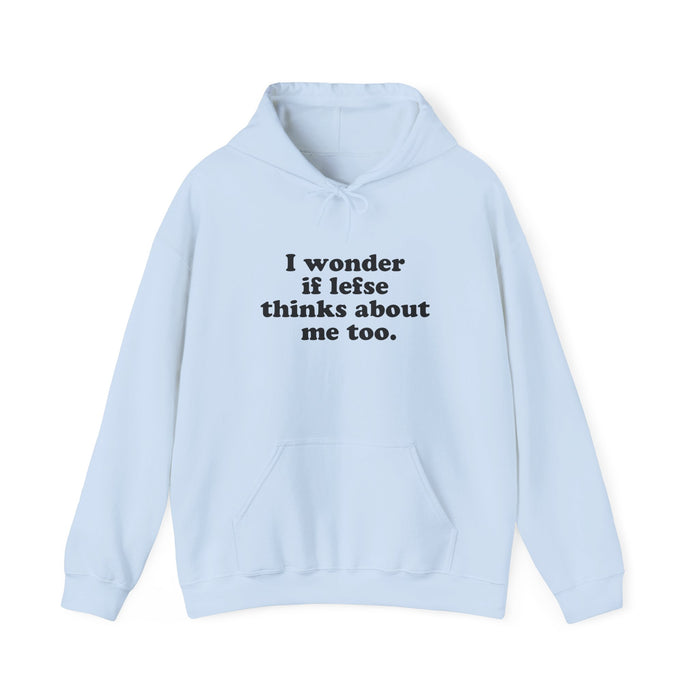 I Wonder If Lefse Thinks About Me Hooded Sweatshirt