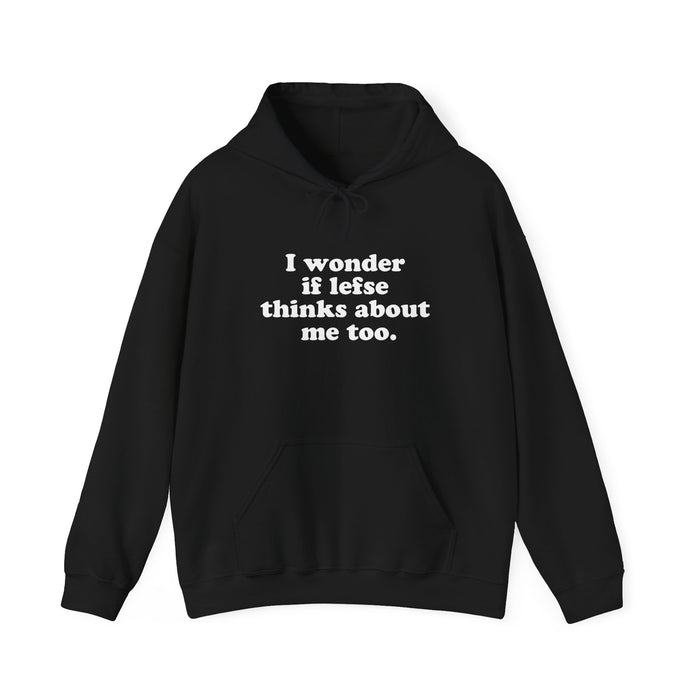 I Wonder If Lefse Thinks About Me Hooded Sweatshirt