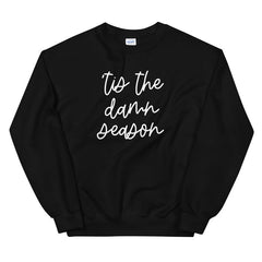 'Tis The Damn Season Sweatshirt