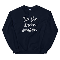 'Tis The Damn Season Sweatshirt