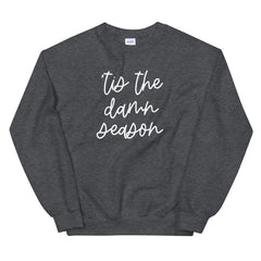 'Tis The Damn Season Sweatshirt