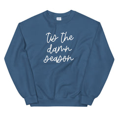 'Tis The Damn Season Sweatshirt