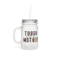 Tough As A Mother Mason Jar