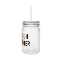 Tough As A Mother Mason Jar