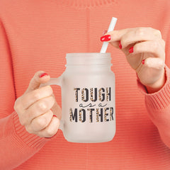 Tough As A Mother Mason Jar