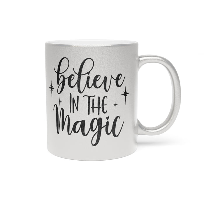 Believe In The Magic Metallic Mug