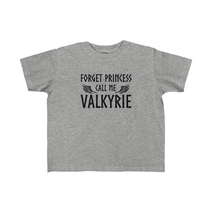 Forget Princess Call Me Valkyrie Toddler Tee Scandinavian Design Studio