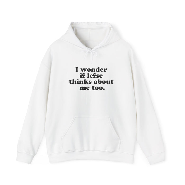 I Wonder If Lefse Thinks About Me Hooded Sweatshirt