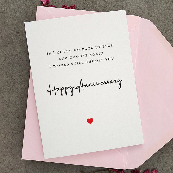 If I could go back in time I would still choose you Anniversary Card - XOXOKristen